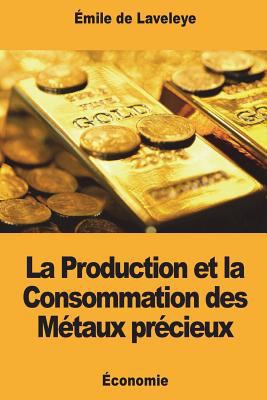 La Production et la Consommation des Métaux pré... [French] 1722222611 Book Cover