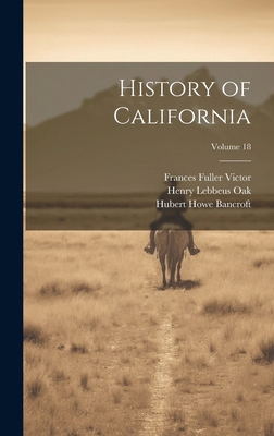 History of California; Volume 18 1020030844 Book Cover