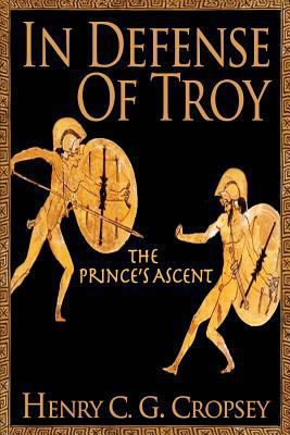 In Defense of Troy: The Prince's Ascent 1500335738 Book Cover