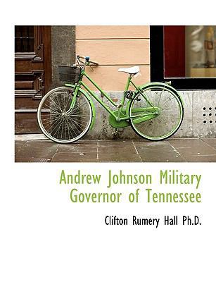 Andrew Johnson Military Governor of Tennessee 1116115700 Book Cover