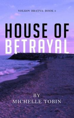 HOUSE OF BETRAYAL (Volkov Bratva - Book 3) B0G19414GR Book Cover
