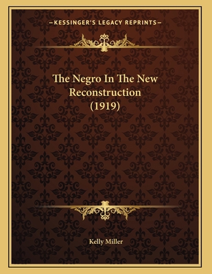 The Negro In The New Reconstruction (1919) 116392508X Book Cover