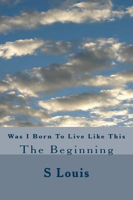 Paperback Was I Born to Live Like This : The Beginning Book
