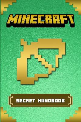 Minecraft: Ultimate Minecraft Survival Handbook: Amazing Minecraft Secrets to Master Minecraft