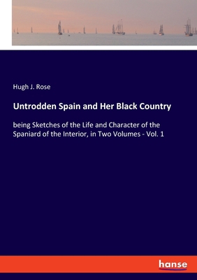 Untrodden Spain and Her Black Country: being Sk... 3348060168 Book Cover