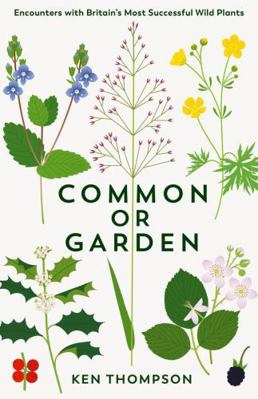 Common or Garden: Encounters with Britain's 50 ... 1800811446 Book Cover