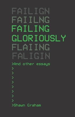 Failing Gloriously and Other Essays 173284108X Book Cover