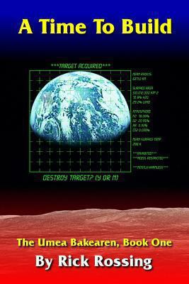 A Time To Build: The Umea Bakearen, Book One 1493520571 Book Cover