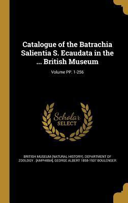 Catalogue of the Batrachia Salientia S. Ecaudat... 1360683720 Book Cover