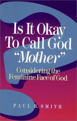 Is It Okay to Call God "Mother": Considering th... 1565630130 Book Cover
