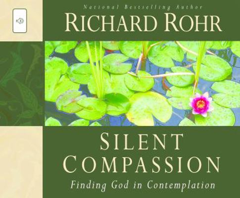 Silent Compassion: Finding God in Contemplation 1616367695 Book Cover