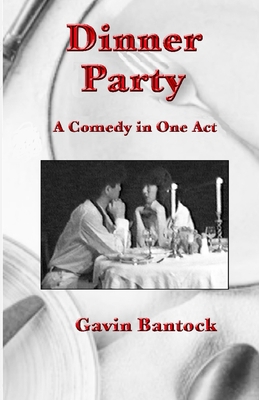 Dinner Party: A Comedy in One Act, by Gavin Ban... B0DM8535XK Book Cover