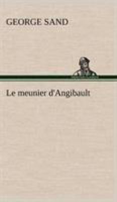 Le meunier d'Angibault [French] 3849145271 Book Cover