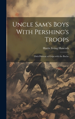 Uncle Sam's Boys With Pershing's Troops: Dick P... 1019777540 Book Cover