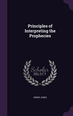 Principles of Interpreting the Prophecies 1357991134 Book Cover