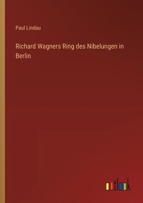 Richard Wagners Ring des Nibelungen in Berlin [German] 3368632566 Book Cover