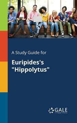 A Study Guide for Euripides's "Hippolytus" 1375381253 Book Cover
