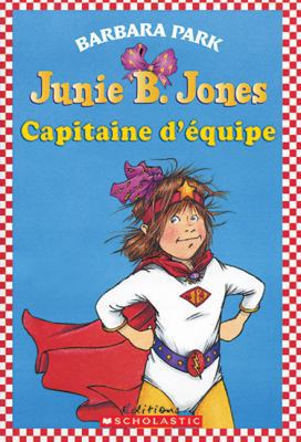 Junie B. Jones: Capitaine d'?quipe [French] 0545992931 Book Cover