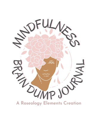 Mindfulness Brain Dump Journal: Practice Mindfu... 1458322130 Book Cover