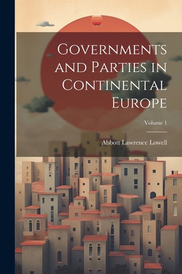 Governments and Parties in Continental Europe; ... 1022467905 Book Cover