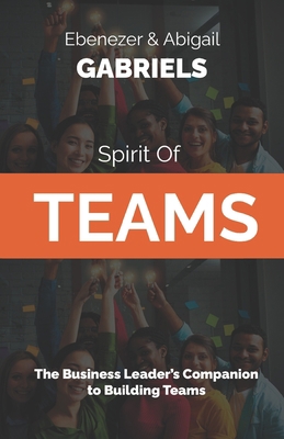 Spirit of Teams: The Business Leader's Companio... 1950579646 Book Cover