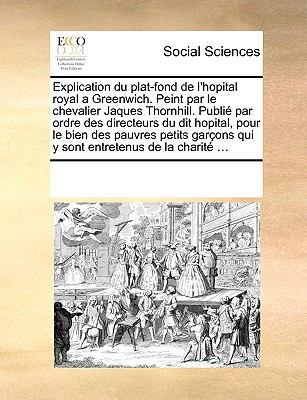 Explication Du Plat-Fond de l'Hopital Royal a G... 1170765882 Book Cover