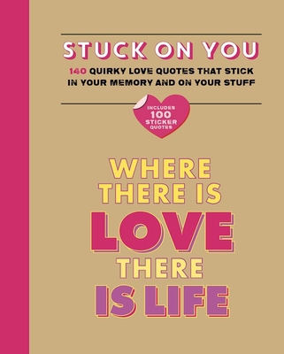 Stuck on You: 140 Quirky Love Quotes That Stick... 1626864764 Book Cover