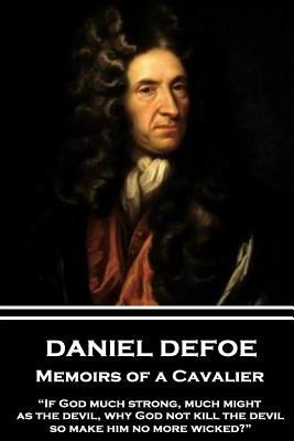 Daniel Defoe - Memoirs of a Cavalier: "If God m... 1787374084 Book Cover