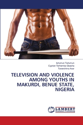 Television and Violence Among Youths in Makurdi... 6208010322 Book Cover