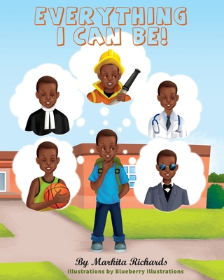 Everything I Can Be! 0578896532 Book Cover