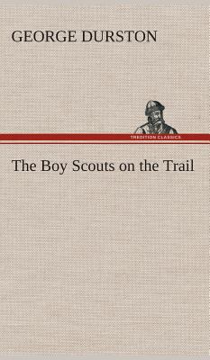 The Boy Scouts on the Trail 3849517357 Book Cover