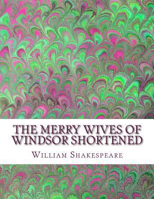 The Merry Wives of Windsor Shortened: Shakespea... 1533601054 Book Cover