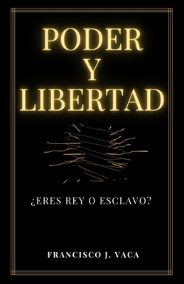Poder Y Libertad: ¿Eres rey o esclavo? [Spanish] B0BYRF6KLZ Book Cover