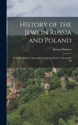 History of the Jews in Russia and Poland: From ... 1016029446 Book Cover