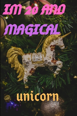 Im 20: Im 20 and Magical Unicorn Gift 165904801X Book Cover