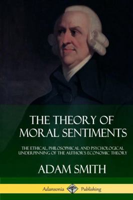 The Theory of Moral Sentiments: The Ethical, Ph... 1387879987 Book Cover