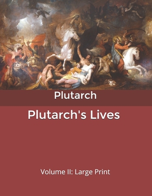 Plutarch's Lives: Volume II: Large Print B085RT8FR5 Book Cover