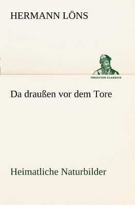 Da Draussen VOR Dem Tore - Heimatliche Naturbilder [German] 3842469152 Book Cover