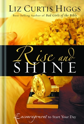 Rise and Shine: Encouragement to Start Your Day 1400070007 Book Cover