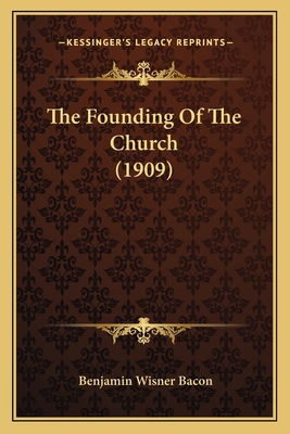 The Founding Of The Church (1909) 1164838075 Book Cover