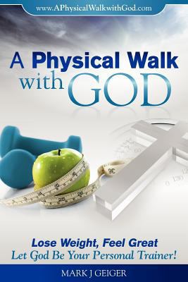 A Physical Walk with God *****The Second Editio... 0615490441 Book Cover