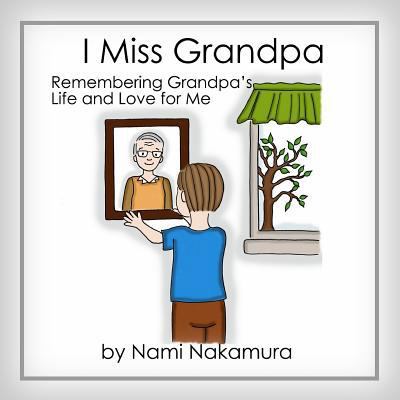 I Miss Grandpa: Remembering Grandpa's Life and ... 1983903191 Book Cover