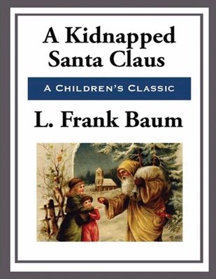 A Kidnapped Santa Claus (Annotated) 1658332423 Book Cover