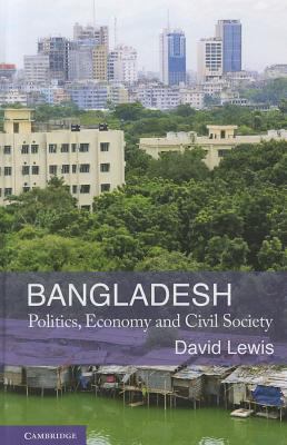 Bangladesh: Politics, Economy and Civil Society 0521886120 Book Cover