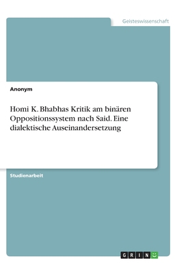 Homi K. Bhabhas Kritik am binären Oppositionssy... [German] 3346262529 Book Cover