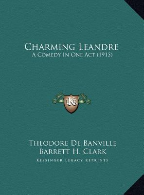 Charming Leandre: A Comedy in One Act (1915) 1169402755 Book Cover