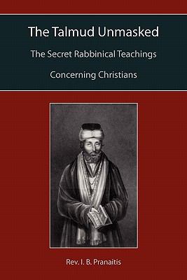 The Talmud Unmasked: The Secret Rabbinical Teac... 1891396269 Book Cover