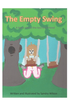 The Empty Swing: a book about the loss of a friend 1777557682 Book Cover