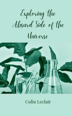 Exploring the Absurd Side of the Universe 3690856329 Book Cover