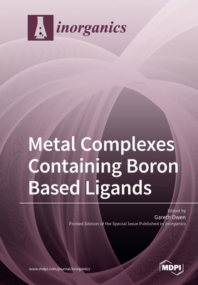 Metal Complexes Containing Boron Based Ligands 3039215841 Book Cover